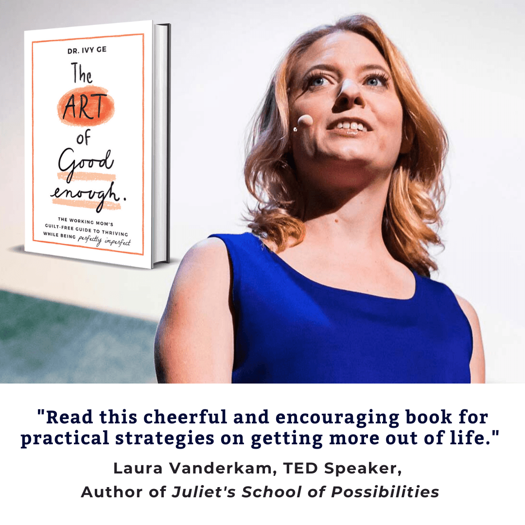 TED Speaker, Time Management guru Laura Vanderkam endorses Dr. Ivy Ge's book, The Art of Good Enough.