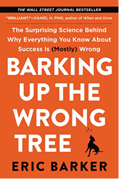 Barking Up the Wrong Tree - Eric Barker