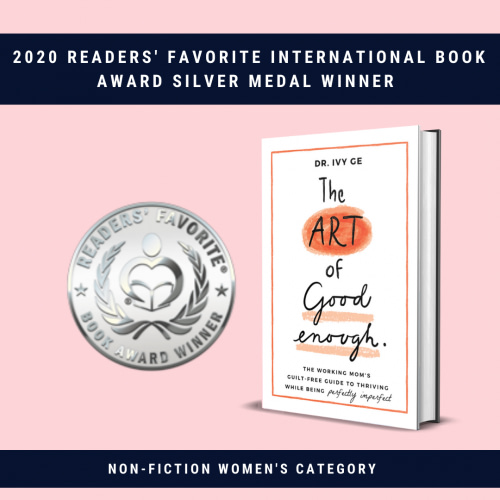 The Art of Good Enough by Dr. Ivy Ge - 2020 Readers' Favorite International Book Award Silver Medal Winner